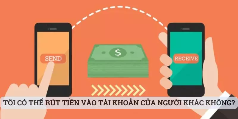 rút tiền faco777 Tôi có thể rút tiền ở faco777 vào tài khoản ngân hàng của người khác không?