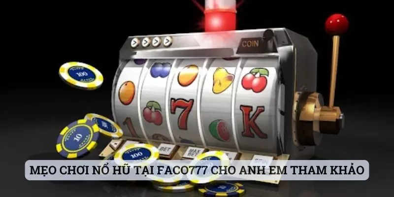 nổ hũ faco777 Mẹo chơi nổ hũ tại faco777 cho anh em tham khảo