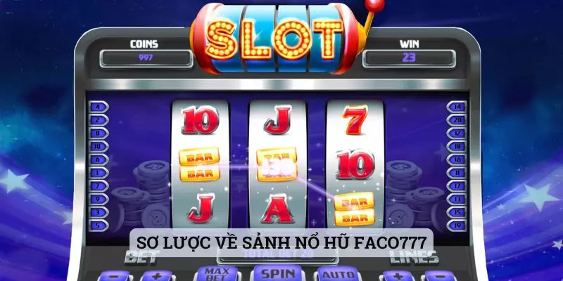 nổ hũ faco777 Sơ lược về sảnh nổ hũ faco777